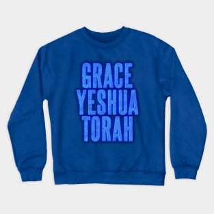 Grace, Yeshua, Torah Crewneck Sweatshirt